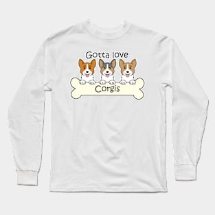 Gotta Love Corgis Long Sleeve T-Shirt